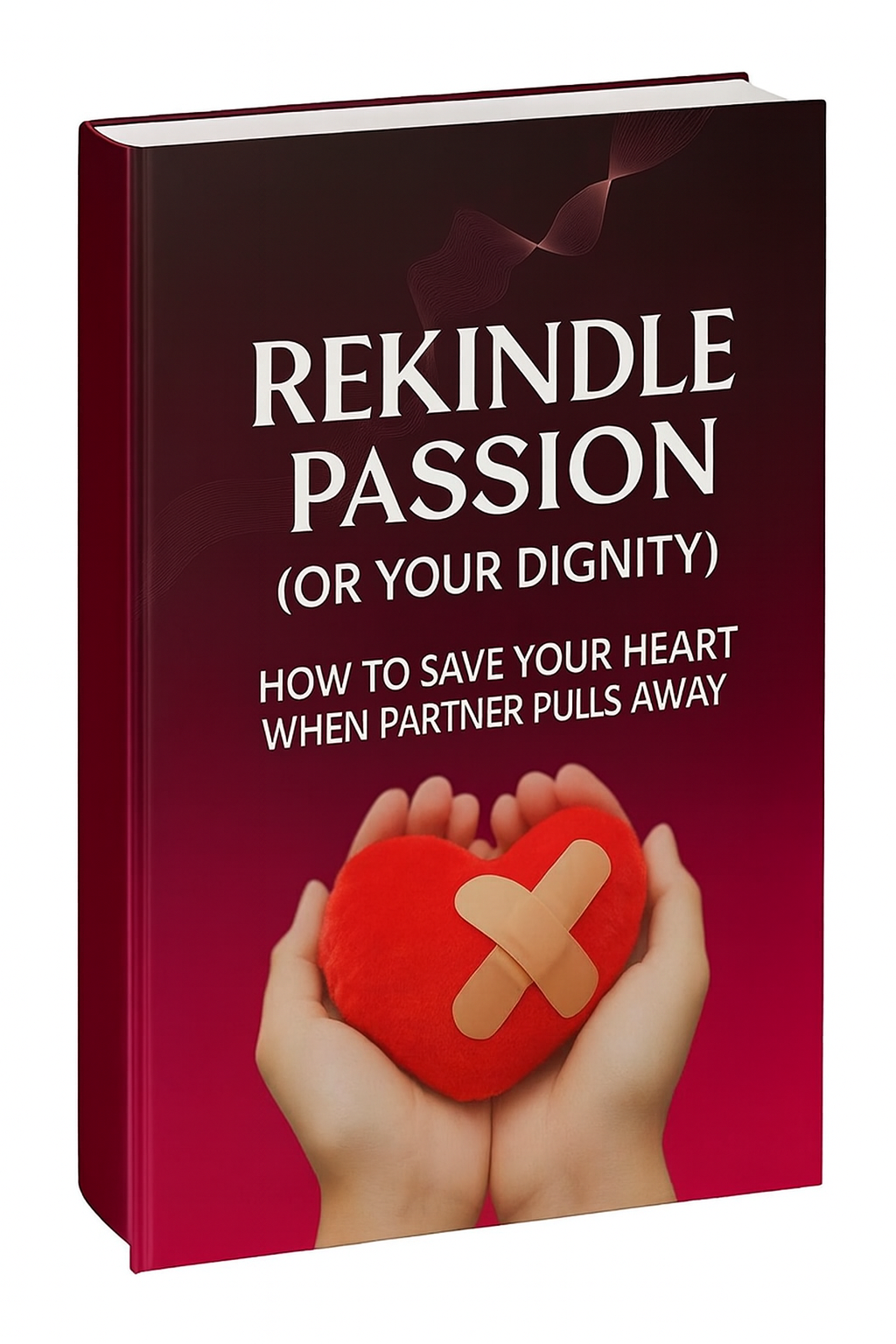 Rekidle Passion (or your dignity) how to save your heart when partner pulls away + How to Stop Fleeing From Love (Free)